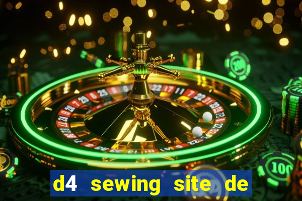 d4 sewing site de relacionamento login